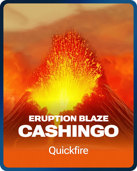 Eruption Blaze CASHINGO