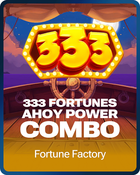 333 Fortunes Ahoy POWER COMBO