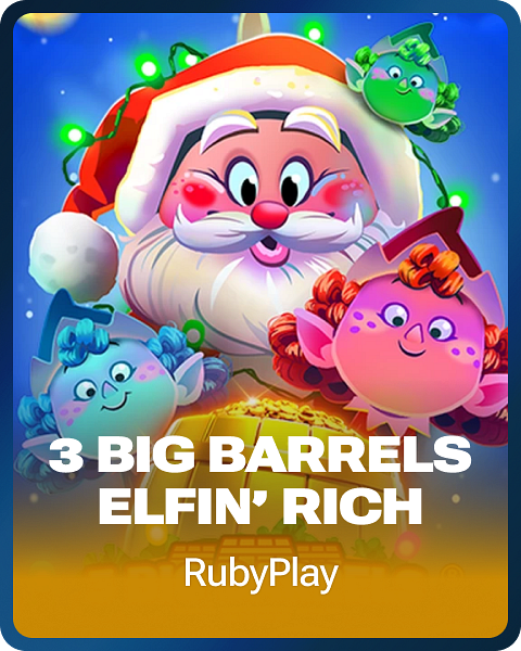 3 Big Barrels Elfin' Rich